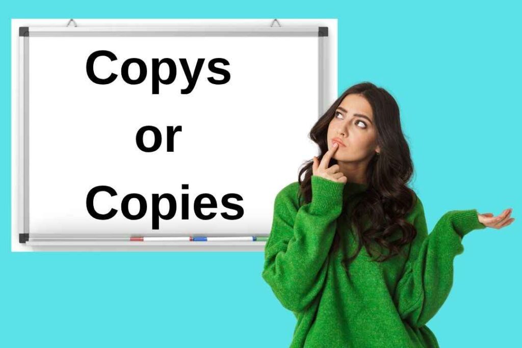 Copys or Copies