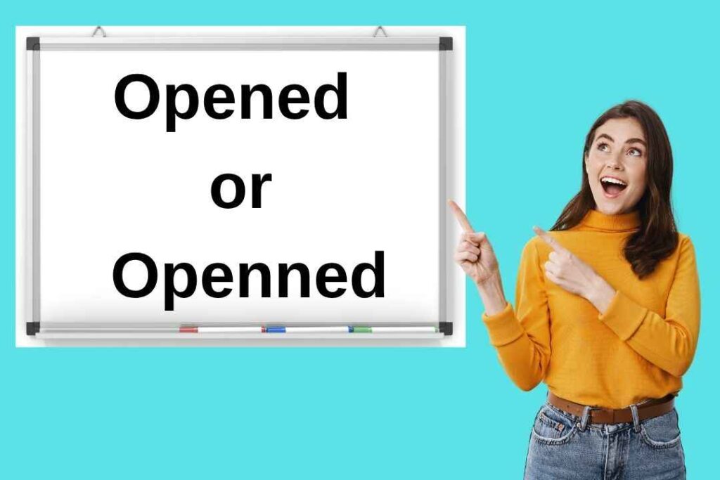 Opened or Openned