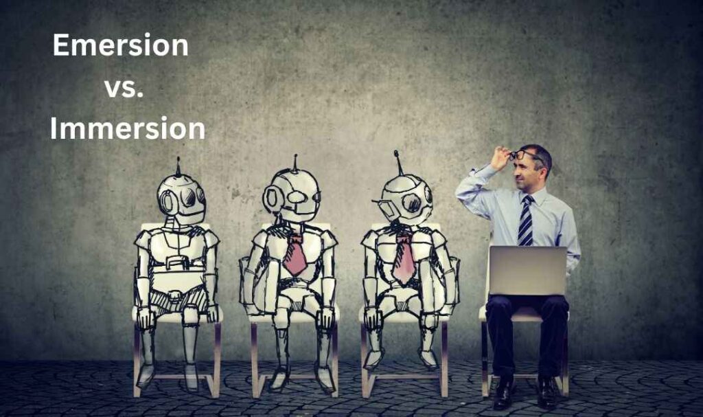 Emersion vs. Immersion