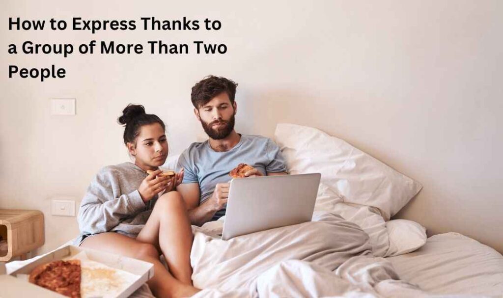 How to Express Thanks to a Group of More Than Two People