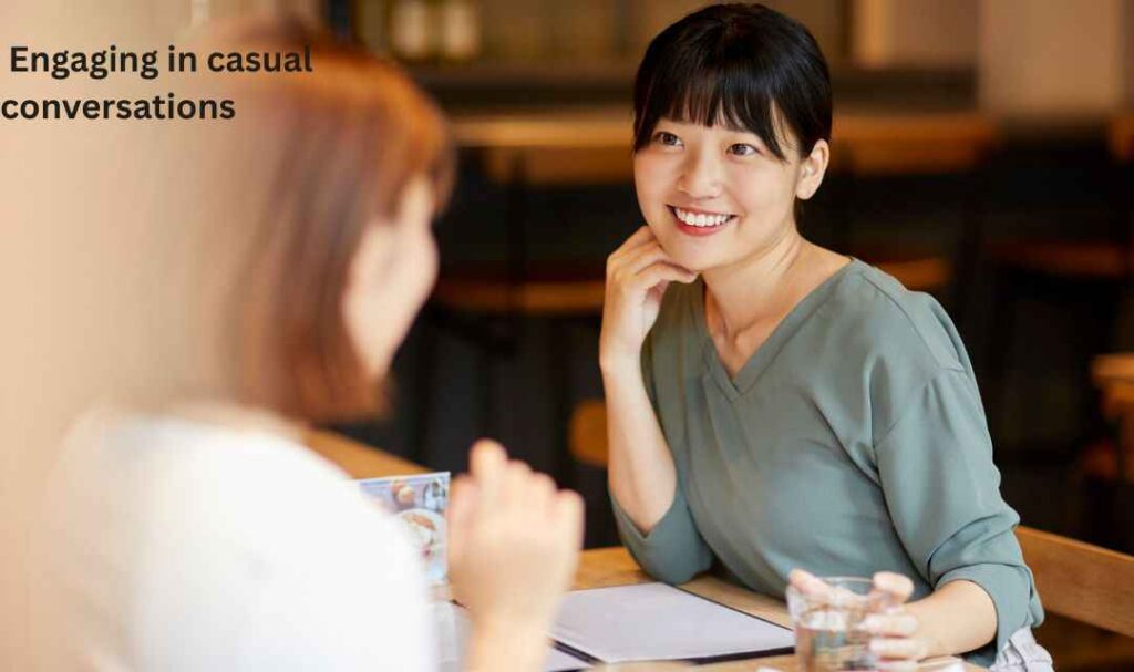 Engaging in casual conversations