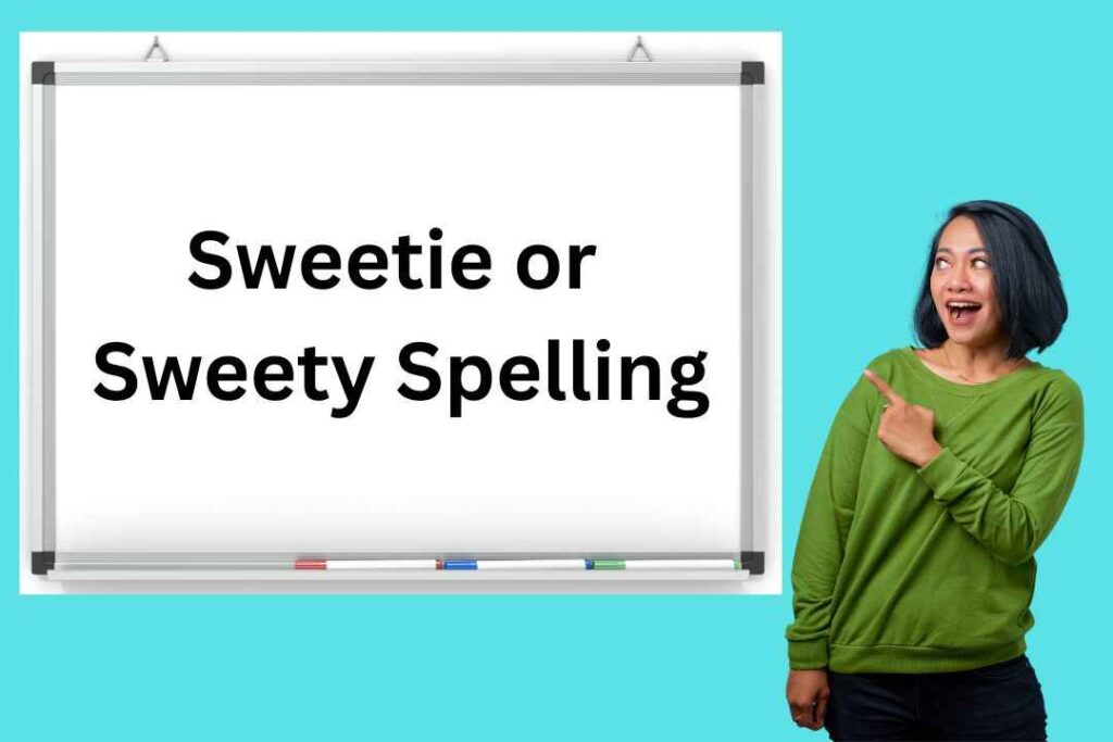 Sweetie or Sweety Spelling