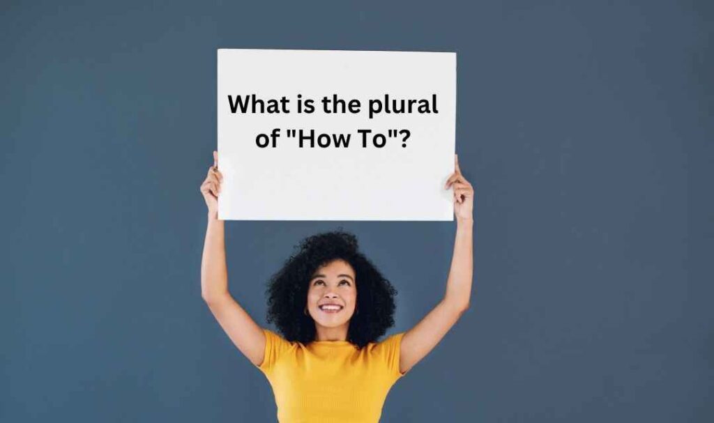 What is the plural of "How To"?