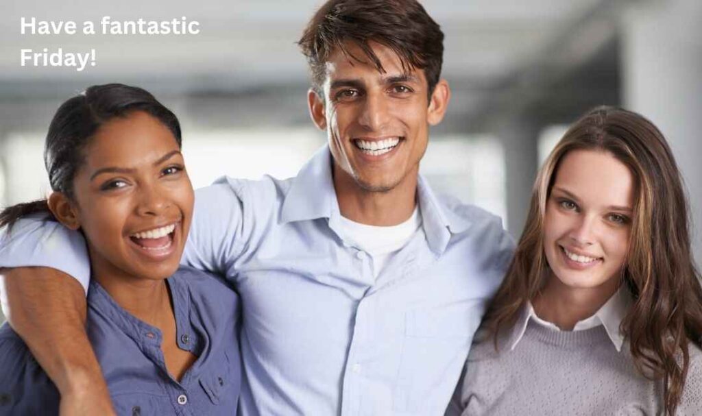 Have a fantastic Friday!