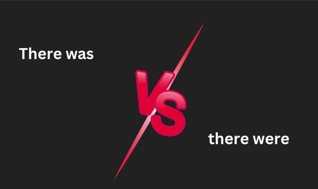 There was vs. there were