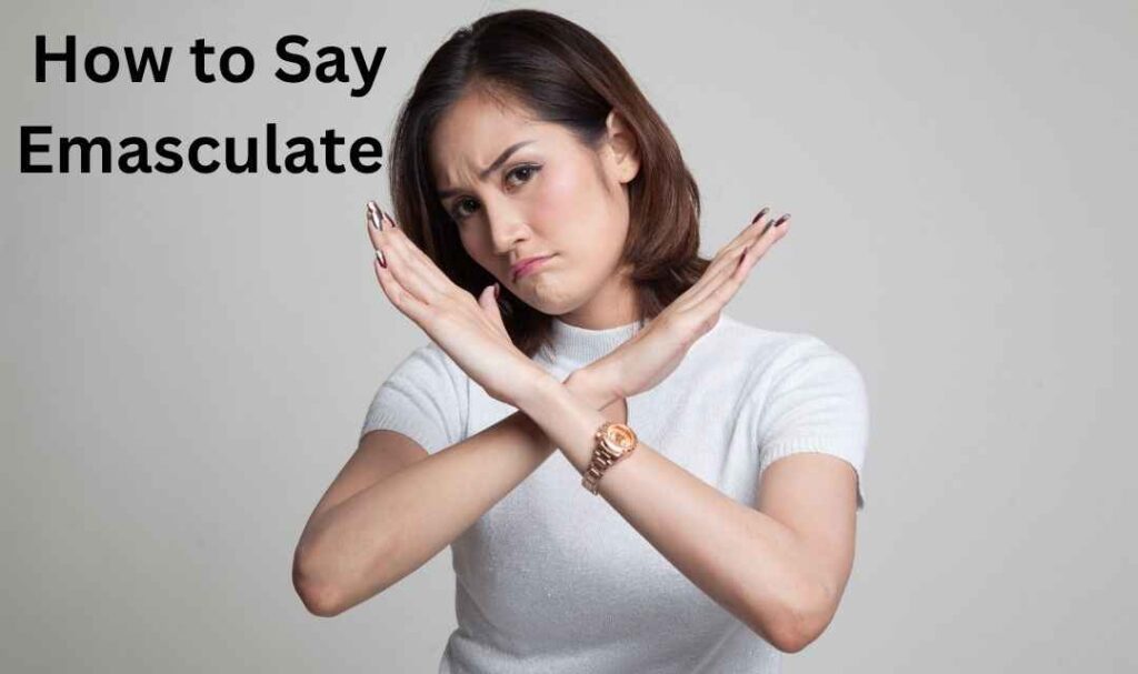 Pronunciation: How to Say Emasculate