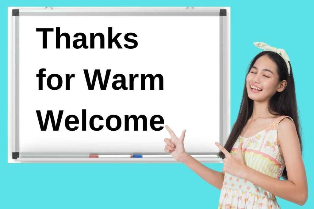 Thanks for Warm Welcome