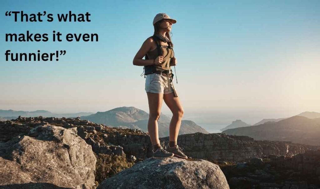 “That’s what makes it even funnier!”