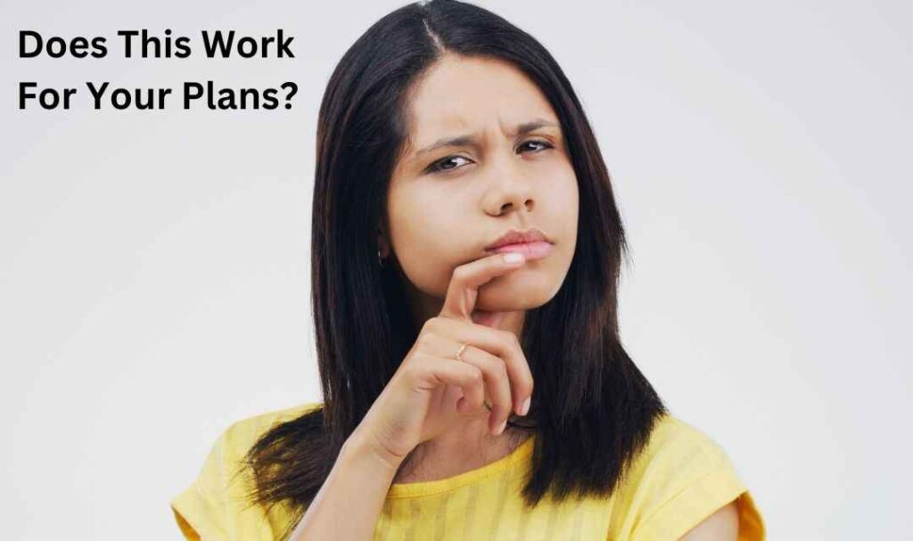 Does This Work For Your Plans?