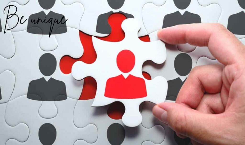 Be unique