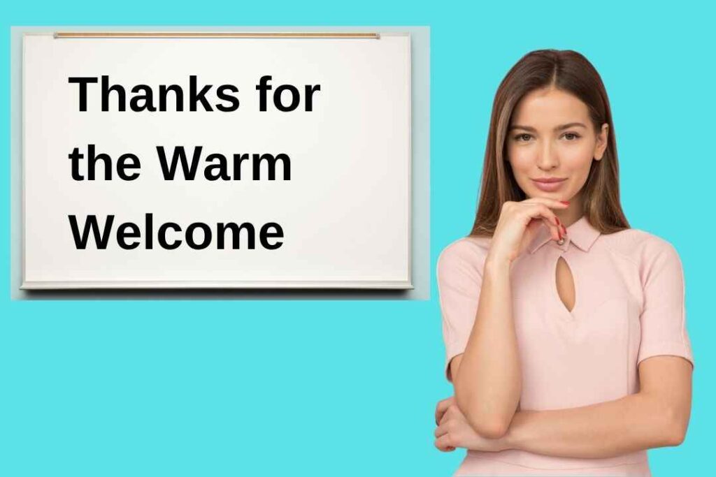 Thanks for the Warm Welcome