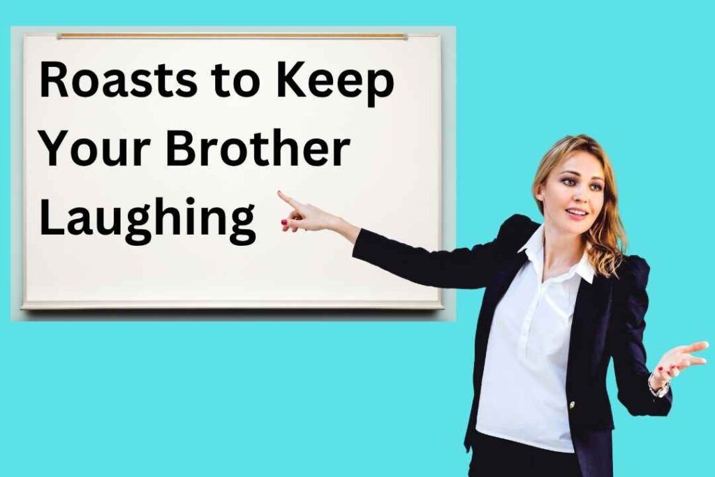 Roasts to Keep Your Brother Laughing