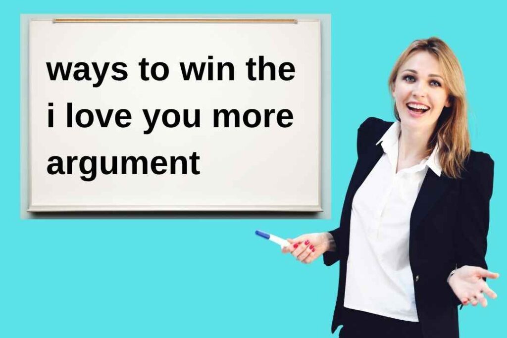 ways to win the i love you more argument