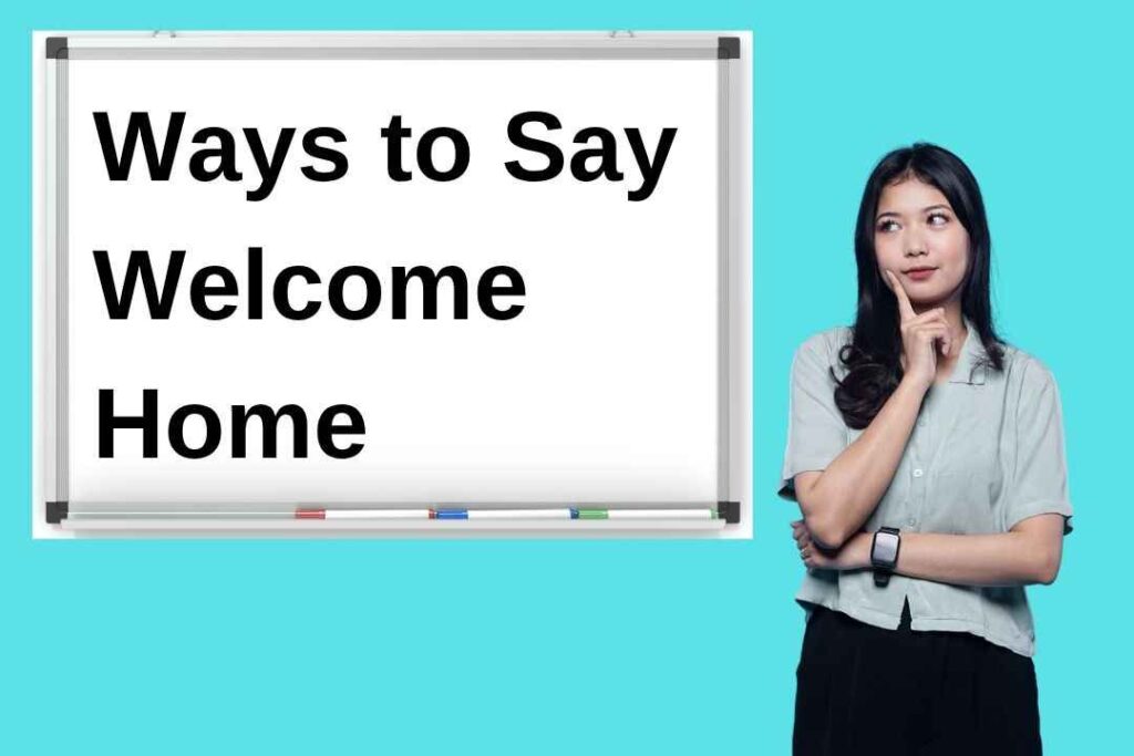 Other Ways to Say Welcome Home