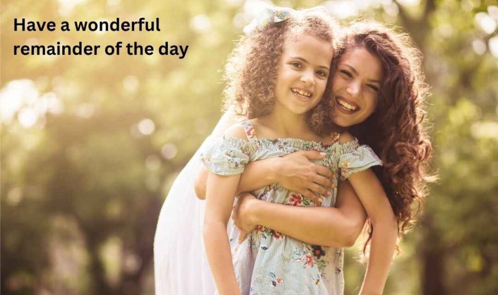 Have a wonderful remainder of the day