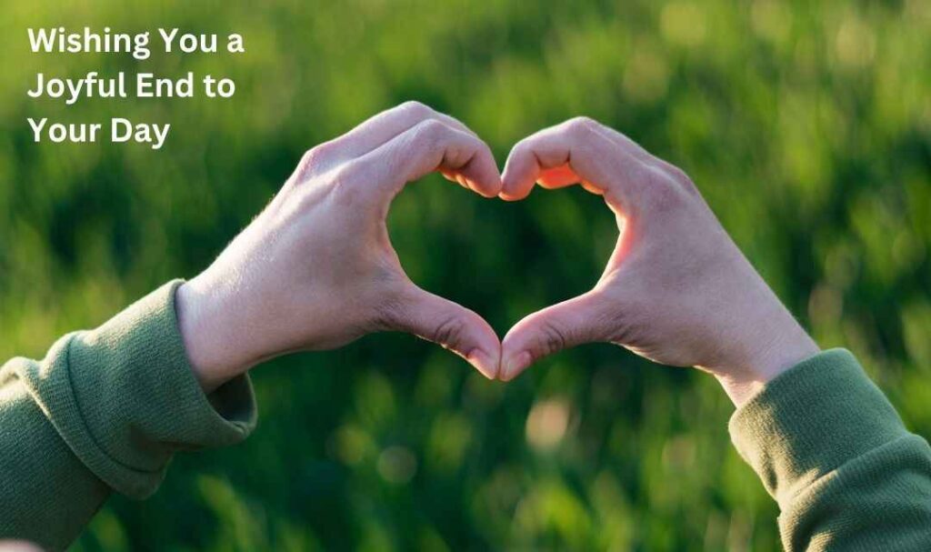 Wishing You a Joyful End to Your Day