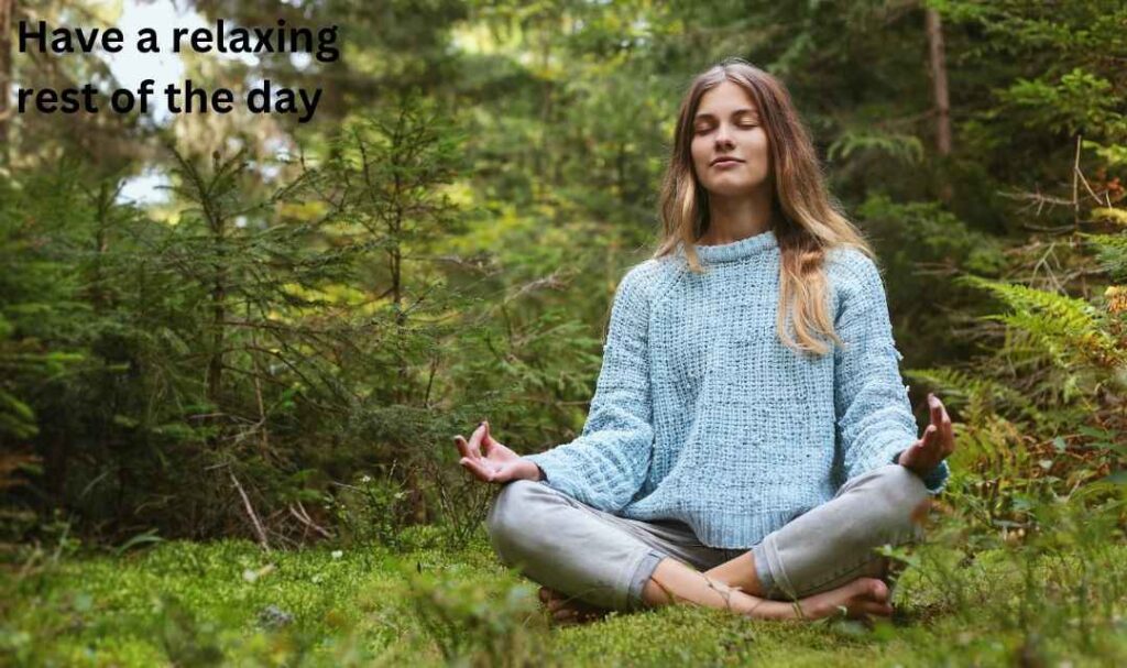 Have a relaxing rest of the day