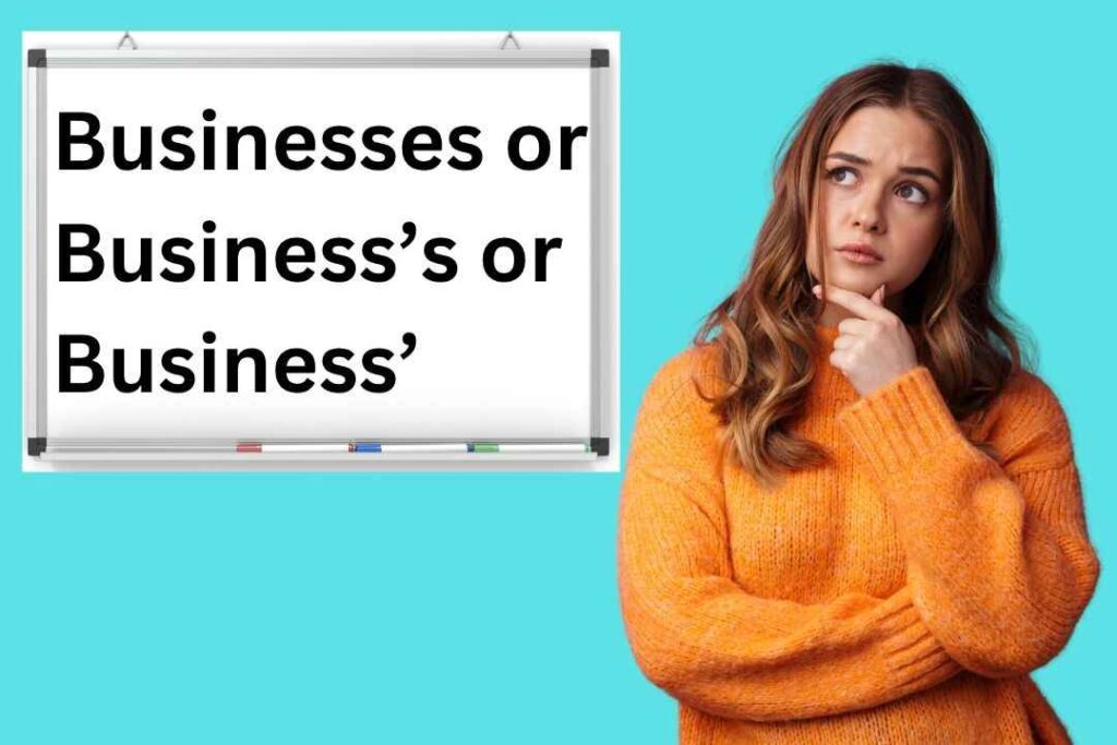 Businesses or Business’s or Business’