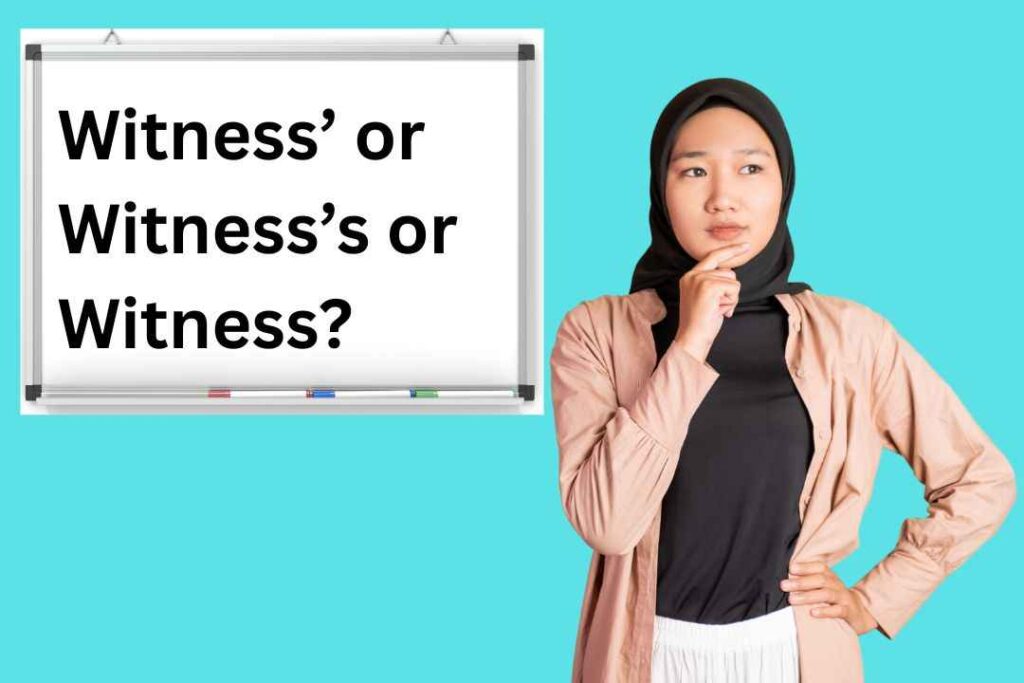 Witness’ or Witness’s or Witness?