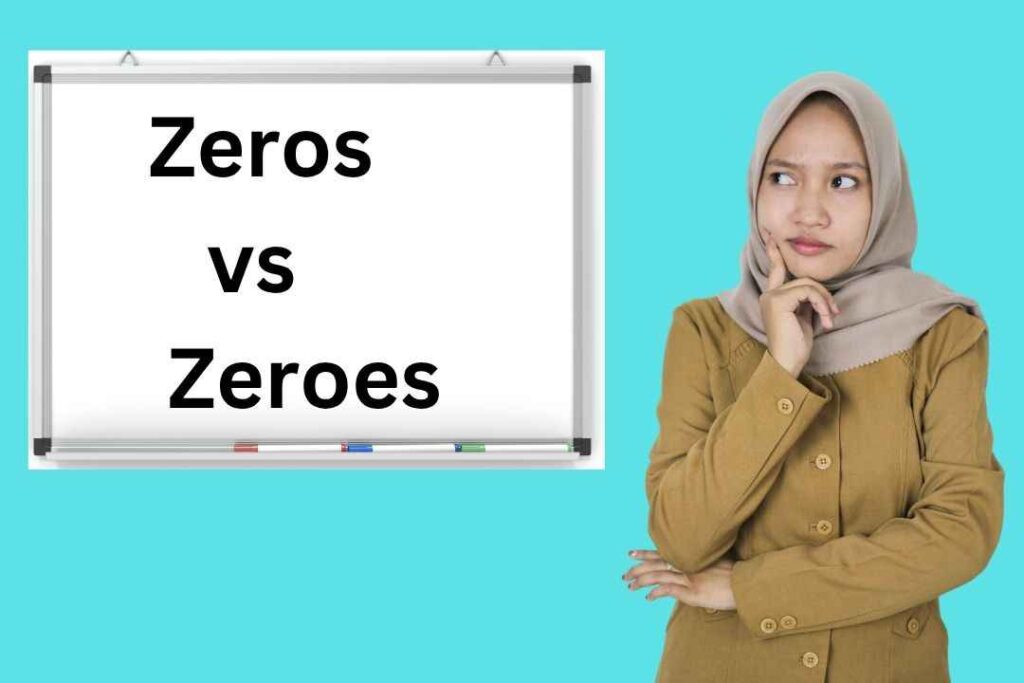 Zeros vs. Zeroes: Which One is Actually Correct?"
