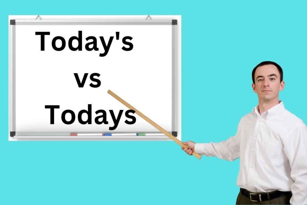 Today's vs Todays: Which Is Grammatically Correct?