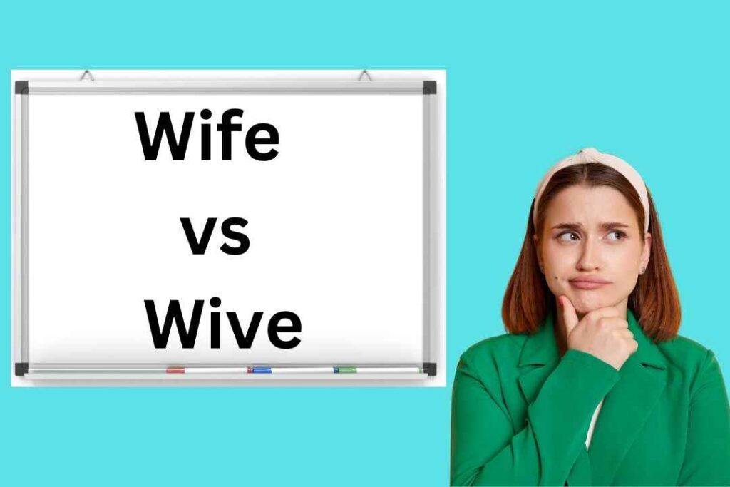 Wife vs. Wive: What's the Difference?