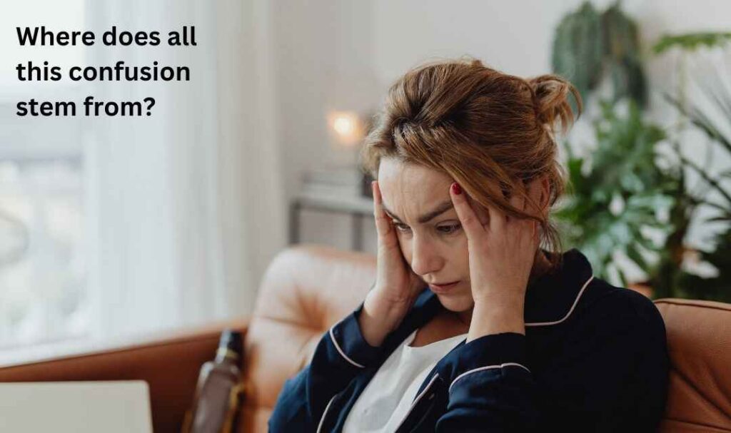 Where does all this confusion stem from?